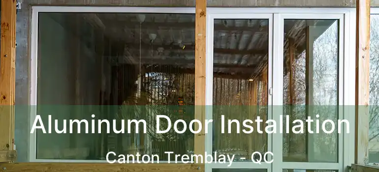  Aluminum Door Installation Canton Tremblay - QC