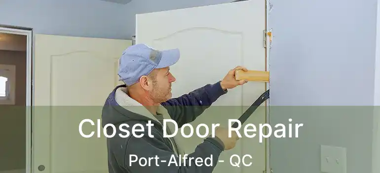  Closet Door Repair Port-Alfred - QC