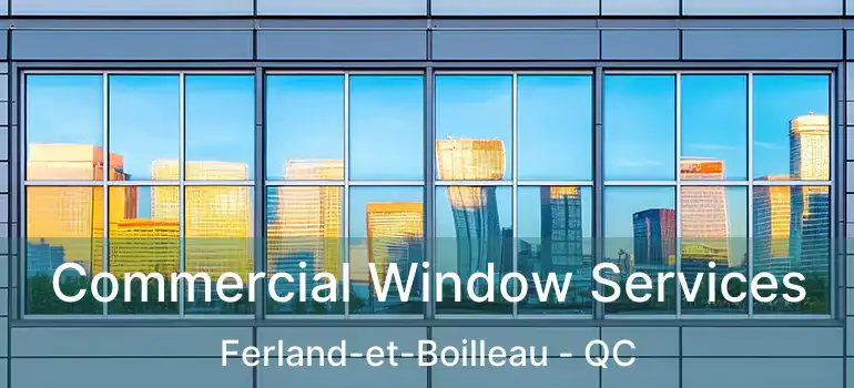  Commercial Window Services Ferland-et-Boilleau - QC