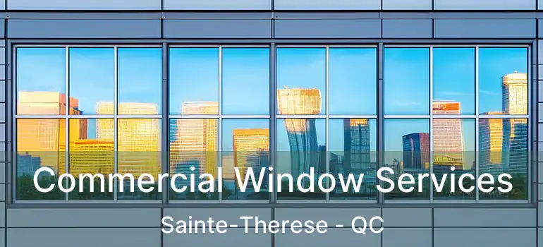  Commercial Window Services Sainte-Therese - QC