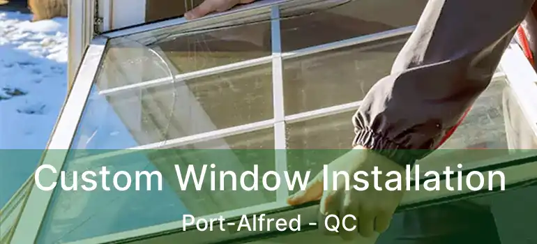 Custom Window Installation Port-Alfred - QC