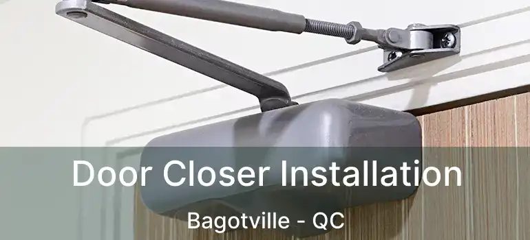 Door Closer Installation Bagotville - QC