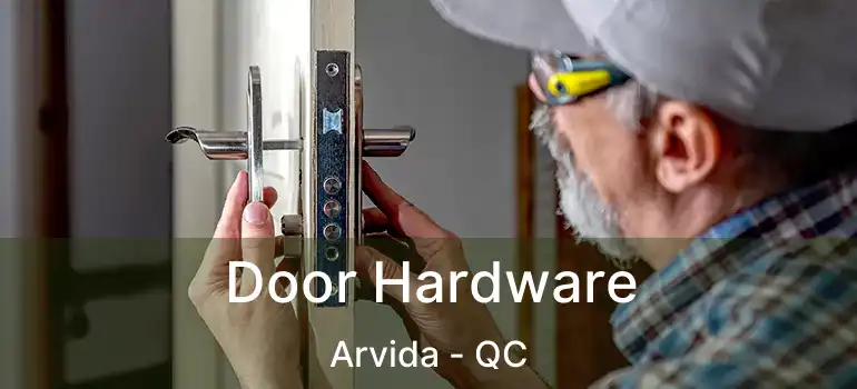  Door Hardware Arvida - QC