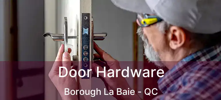  Door Hardware Borough La Baie - QC