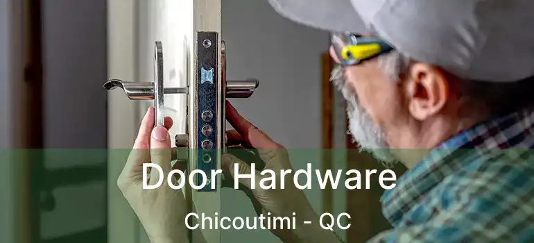  Door Hardware Chicoutimi - QC