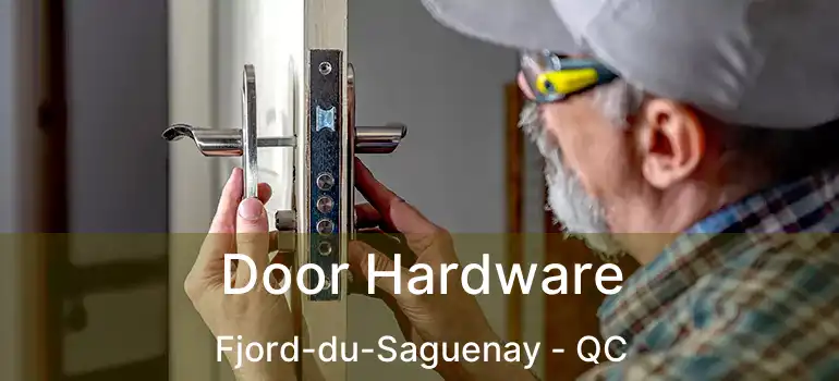  Door Hardware Fjord-du-Saguenay - QC