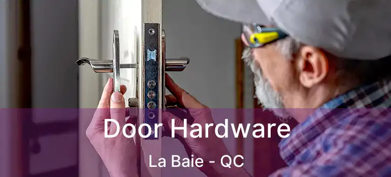  Door Hardware La Baie - QC