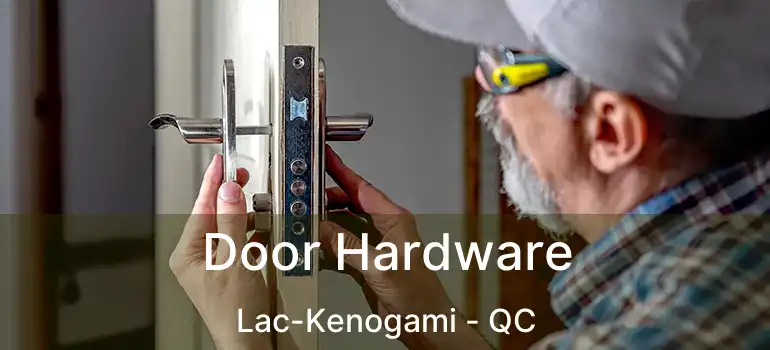  Door Hardware Lac-Kenogami - QC