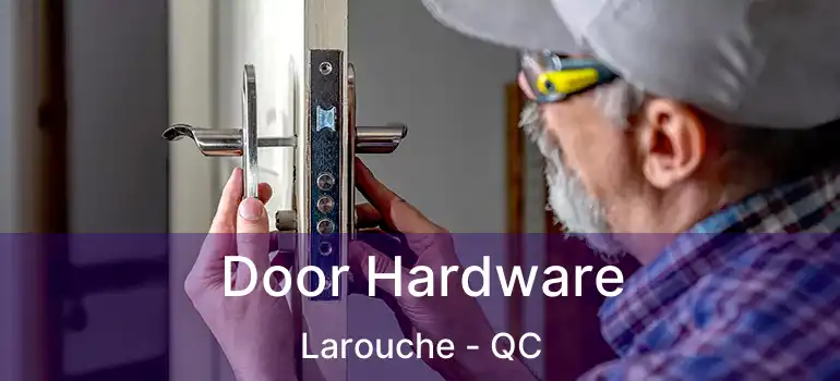  Door Hardware Larouche - QC