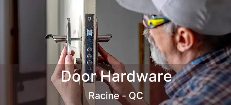  Door Hardware Racine - QC