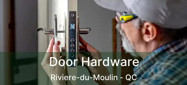  Door Hardware Riviere-du-Moulin - QC