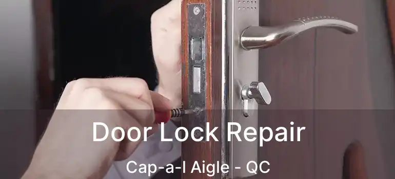  Door Lock Repair Cap-a-l Aigle - QC