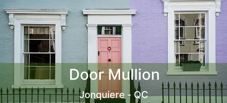  Door Mullion Jonquiere - QC