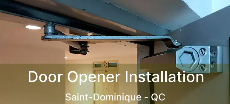  Door Opener Installation Saint-Dominique - QC