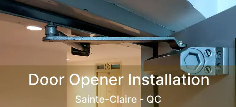  Door Opener Installation Sainte-Claire - QC