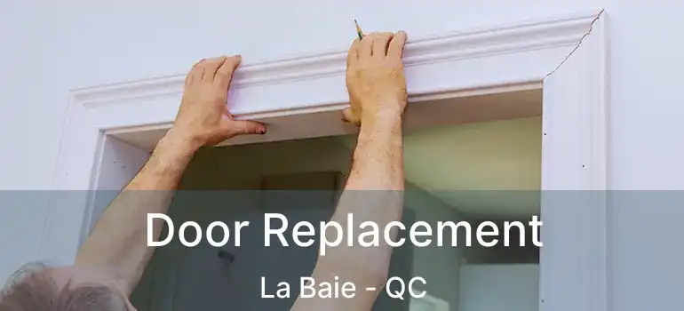  Door Replacement La Baie - QC