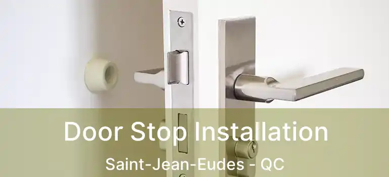  Door Stop Installation Saint-Jean-Eudes - QC