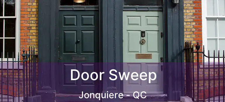  Door Sweep Jonquiere - QC