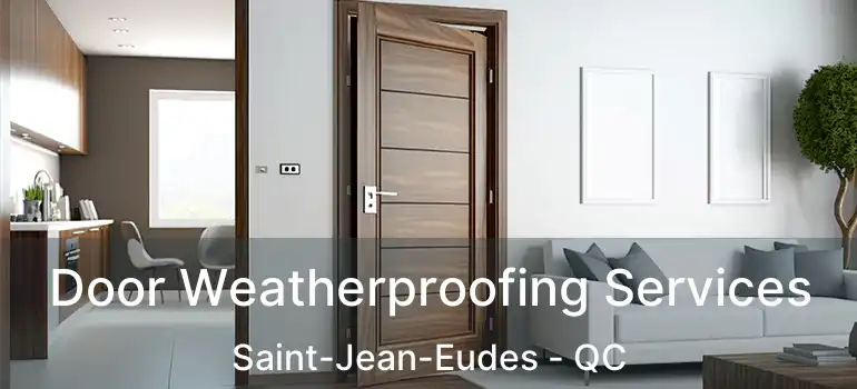  Door Weatherproofing Services Saint-Jean-Eudes - QC