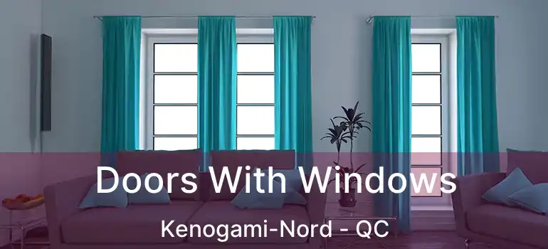  Doors With Windows Kenogami-Nord - QC