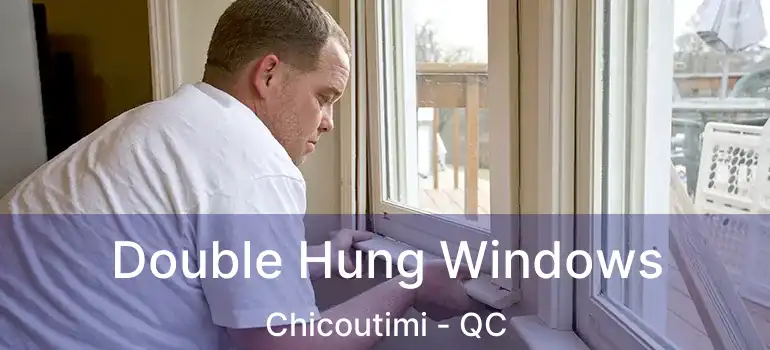  Double Hung Windows Chicoutimi - QC