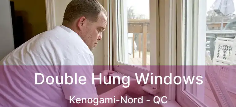  Double Hung Windows Kenogami-Nord - QC