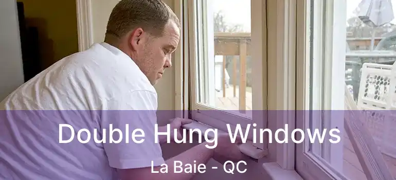  Double Hung Windows La Baie - QC