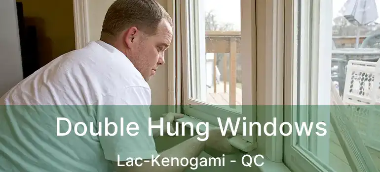  Double Hung Windows Lac-Kenogami - QC