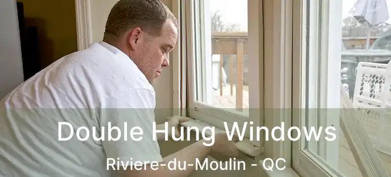  Double Hung Windows Riviere-du-Moulin - QC