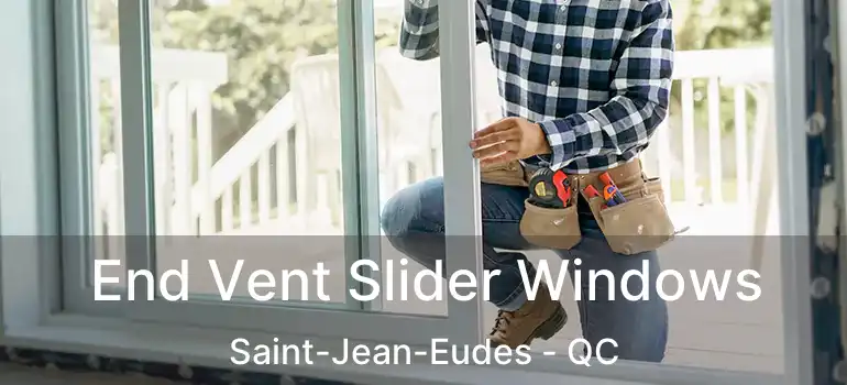  End Vent Slider Windows Saint-Jean-Eudes - QC