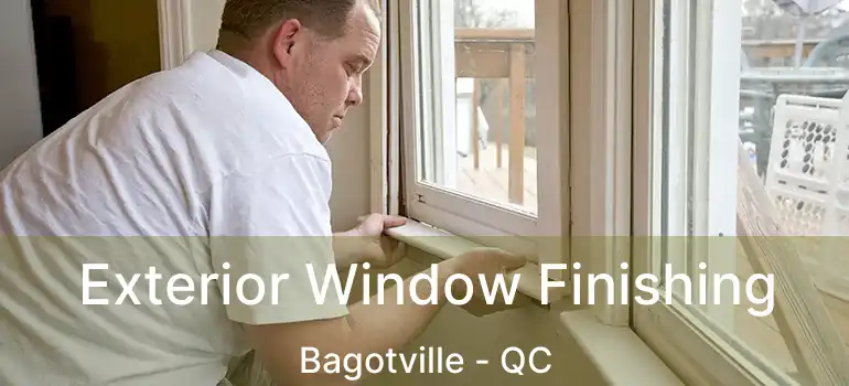  Exterior Window Finishing Bagotville - QC