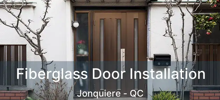  Fiberglass Door Installation Jonquiere - QC