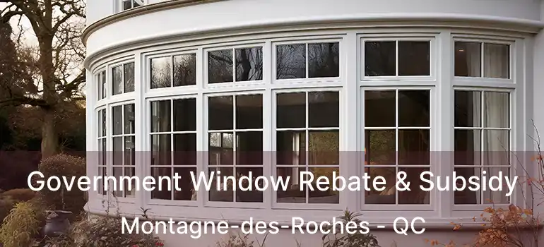  Government Window Rebate & Subsidy Montagne-des-Roches - QC