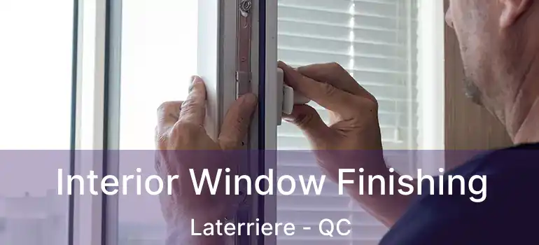  Interior Window Finishing Laterriere - QC