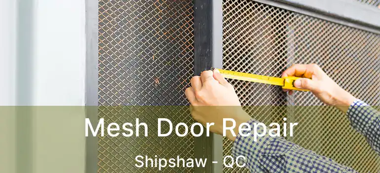  Mesh Door Repair Shipshaw - QC