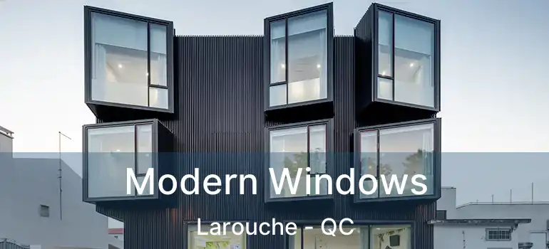  Modern Windows Larouche - QC