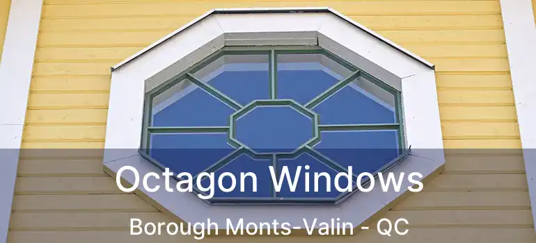  Octagon Windows Borough Monts-Valin - QC