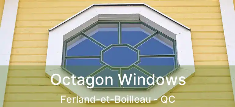  Octagon Windows Ferland-et-Boilleau - QC