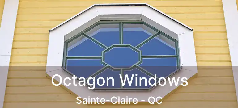  Octagon Windows Sainte-Claire - QC