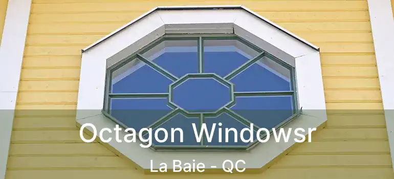  Octagon Windowsr La Baie - QC