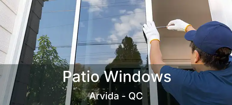  Patio Windows Arvida - QC