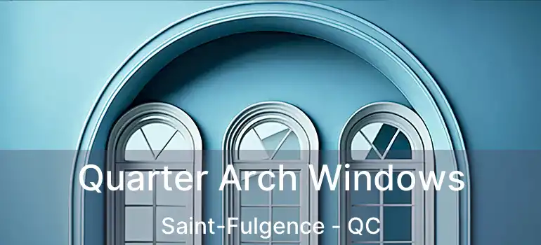  Quarter Arch Windows Saint-Fulgence - QC