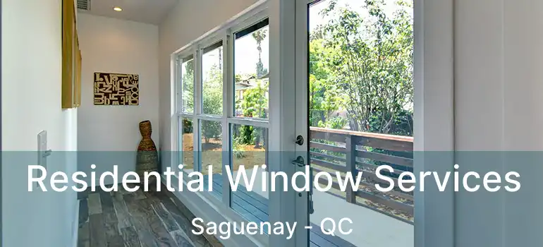  Residential Window Services Saguenay - QC