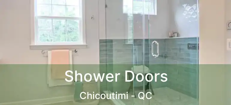  Shower Doors Chicoutimi - QC