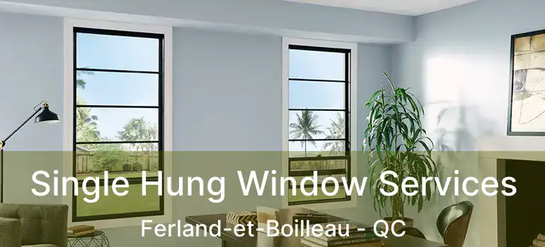  Single Hung Window Services Ferland-et-Boilleau - QC