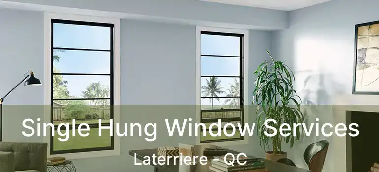  Single Hung Window Services Laterriere - QC
