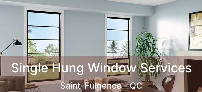  Single Hung Window Services Saint-Fulgence - QC