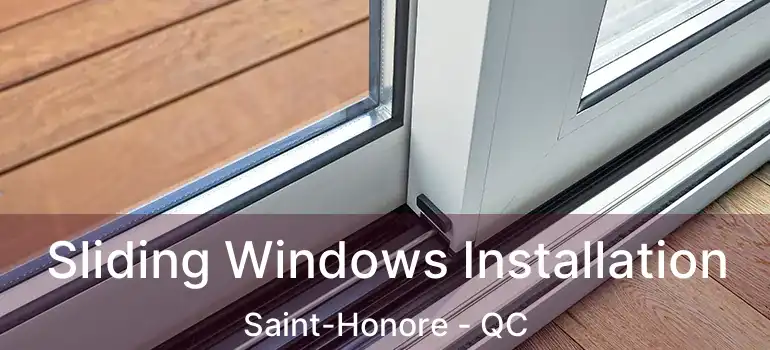  Sliding Windows Installation Saint-Honore - QC