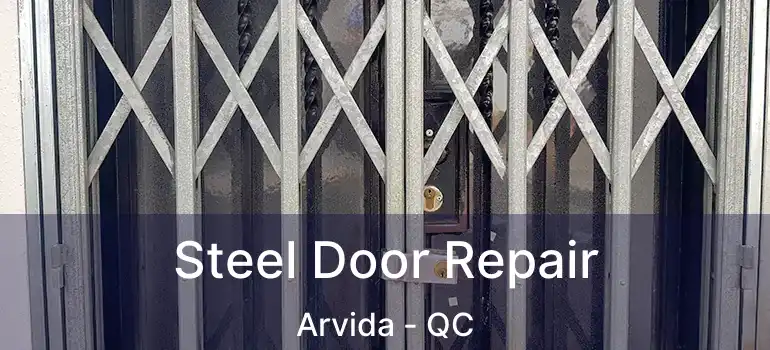 Steel Door Repair Arvida - QC