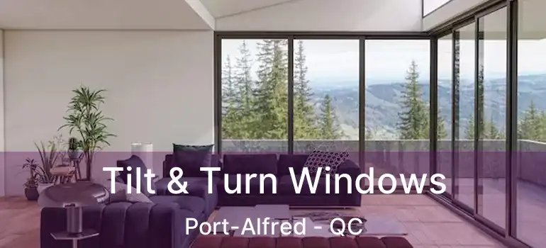  Tilt & Turn Windows Port-Alfred - QC
